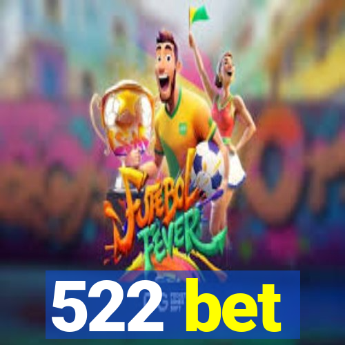 522 bet